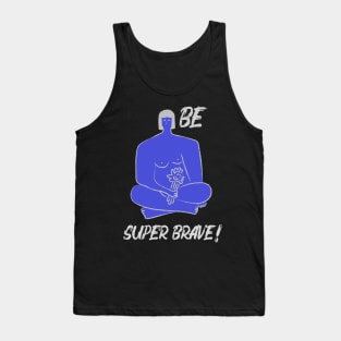 be super brave Tank Top